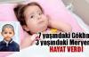 7 yaşındaki Gökhan, 3 yaşındaki Meryem’e HAYAT VERDİ