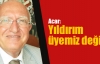 Acar: Yıldırım üyemiz değil!