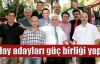 Aday adayları güç birliği yaptı