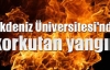 Akdeniz Üniversitesi'nde korkutan yangın