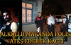 Alkollü maganda polise ateş ederek kaçtı