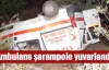 Ambulans şarampole yuvarlandı