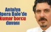 Antalya Opera Bale'de kumar borcu davası