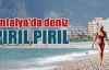 Antalya'da deniz pırıl pırıl
