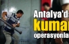 Antalya'da kumar operasyonları