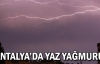 Antalya’da yaz yağmuru