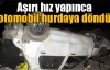 Aşırı hız yapınca otomobil hurdaya döndü