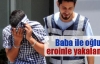 Baba ile oğlu eroinle yakalandı