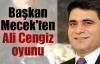 Başkan Mecek'ten Ali Cengiz oyunu