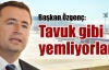 Başkan Özgenç: Tavuk gibi yemliyorlar