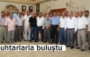 BAŞKAN ŞAHİN MUHTARLARLA BULUŞTU