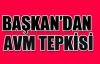 Başkandan AVM'lere tepki
