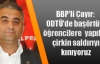 BBP'li Çayır'dan ODTÜ'deki olaylara kınama