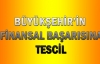 Büyükşehir'in finansal başarısına tescil