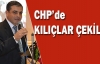 CHP'de KILIÇLAR ÇEKİLDİ