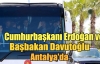 Cumhurbaşkanı Erdoğan ve Başbakan Davutoğlu Antalya'da