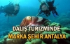 Dalış turizminde marka şehir Antalya