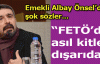 Emekli Albay Önsel: FETÖ'de asıl kitle dışarıda