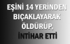 Eşini 14 yerinden bıçaklayarak öldürüp, intihar etti