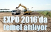 EXPO 2016 Antalya'da temel atılıyor