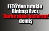 FETÖ'den tutuklu Binbaşı Avcı, 'Darbe planı kusursuz' demiş