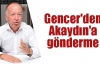 Gencer'den Akaydın'a gönderme