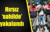 Hırsız 'sahilde' yakalandı