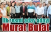 İlk resmi aday adayı Murat Bulat