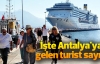 İşte Antalya'ya gelen turist sayısı