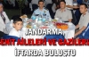 Jandarma, şehit aileleri ve gazilerle iftarda buluştu