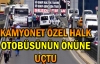 Kamyonet özel halk otobüsünün önüne uçtu