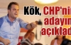 Kök, CHP'nin adayını açıkladı