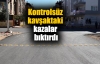 Kontrolsüz kavşaktaki kazalar bıktırdı