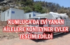 Kumluca'da evi yanan ailelere konteyner evler teslim edildi