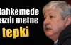 Mahkemede yazılı metne tepki