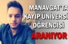 Manavgat'ta kayıp üniversite öğrencisi aranıyor