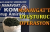 Manavgat'ta uyuşturucu operasyonu