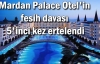 Mardan Palace Otel'in fesih davası 5'inci kez ertelendi
