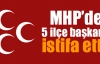 MHP'de 5 başkan istifa etti