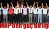 MHP’den güç birliği