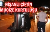 Nişanlı çiftin mucize kurtuluşu