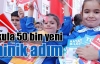  Okula 50 bin yeni minik adım