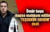 Ömür boyu hapse mahkum edilince 'teşekkür ederim' dedi