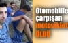 Otomobille çarpışan motosikletli öldü