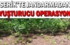 Serik'te jandarmadan uyuşturucu operasyonu