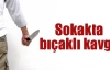 Sokakta bıçaklı kavga: 2 yaralı