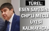 Türel: Esen sayesinde CHP'li meclis üyesi kalmayacak