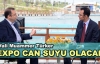 Vali Muammer Türker: EXPO 2016 can suyu olacak