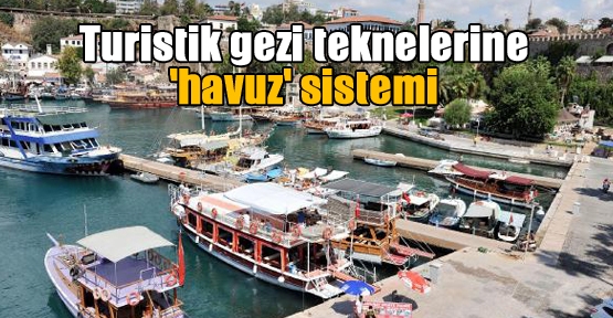 Turistik gezi teknelerine 'havuz' sistemi