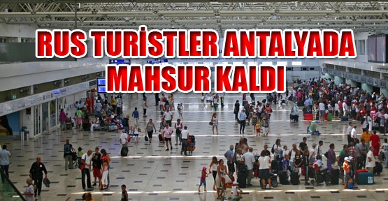 Turistler, Antalya'da Mahsur Kaldı